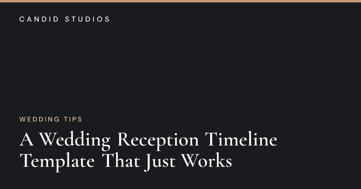 A Wedding Reception Timeline Template That Just Works | Candid Studios
